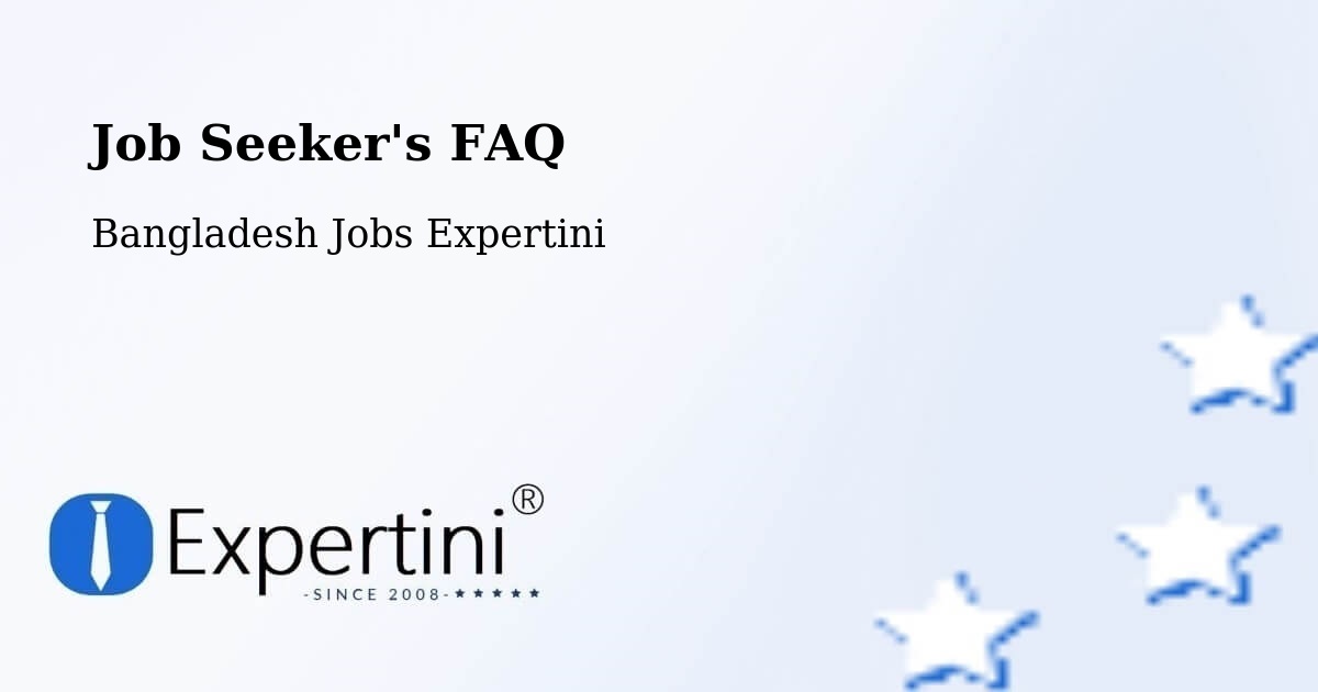 Job Seeker FAQ – Raojān - Bangladesh Jobs Expertini